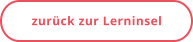 zurück zur Lerninsel