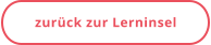 zurück zur Lerninsel