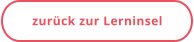 zurück zur Lerninsel